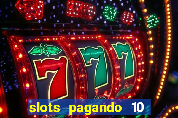 slots pagando 10 no cadastro